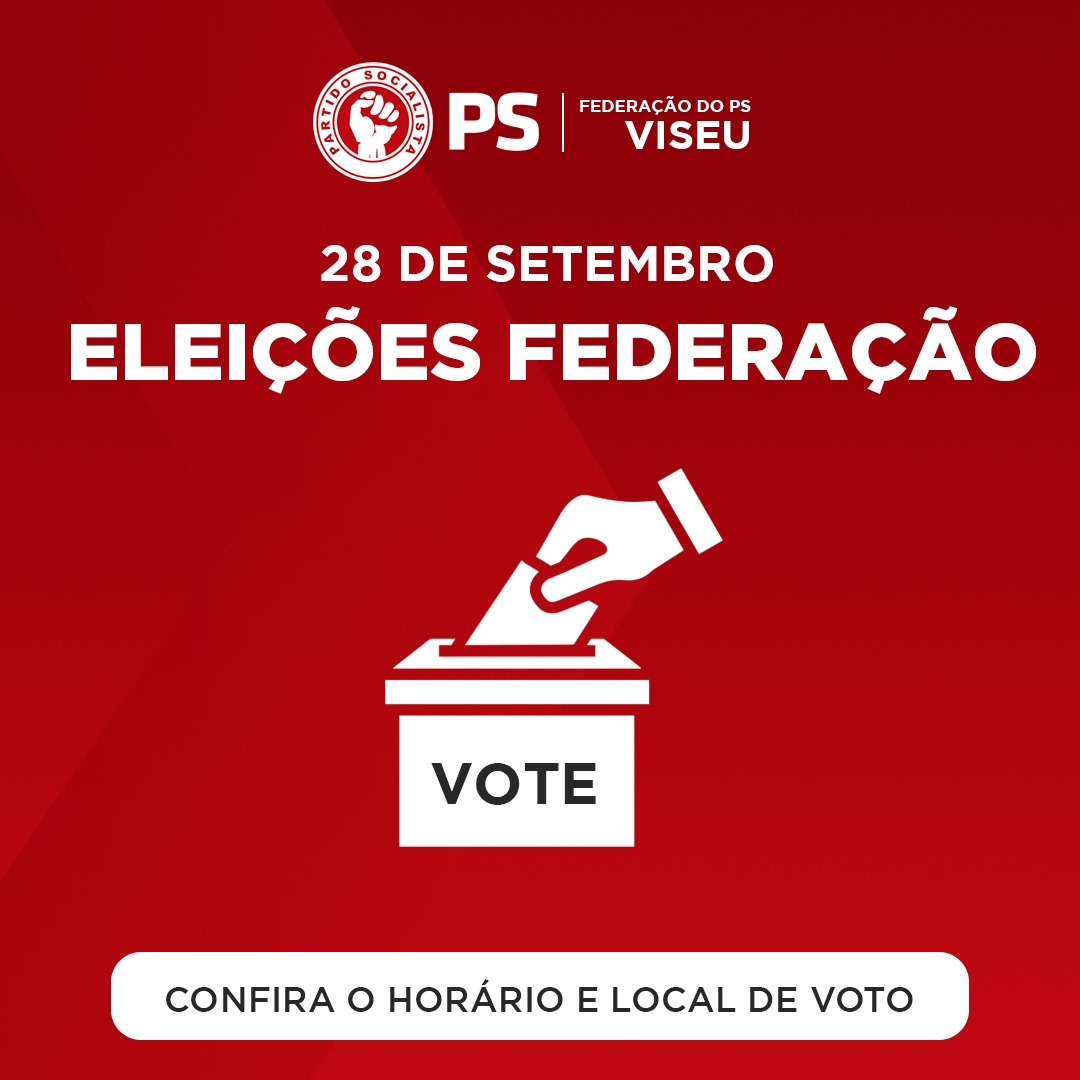 Eleições da Federação do PS Viseu | 28 setembro 2024